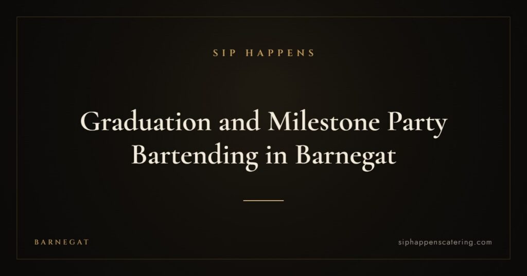 Graduation and Milestone Party Bartending in Barnegat — Sip Happens mobile bartending, New Jersey