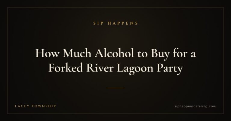 How Much Alcohol to Buy for a Forked River Lagoon Party — Sip Happens mobile bartending, New Jersey