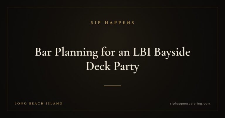 Bar Planning for an LBI Bayside Deck Party — Sip Happens mobile bartending, New Jersey