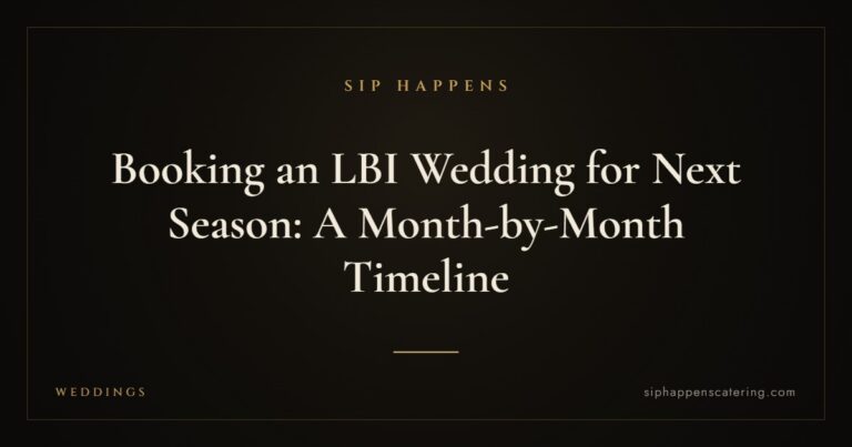 Booking an LBI Wedding for Next Season: A Month-by-Month Timeline — Sip Happens mobile bartending, New Jersey