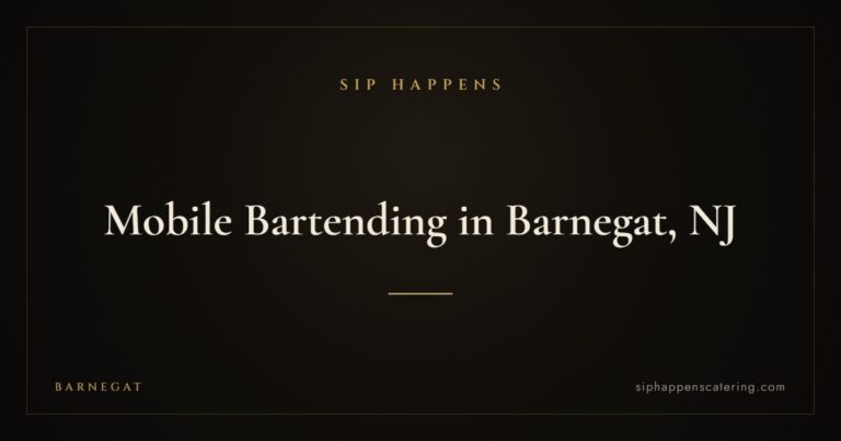Mobile Bartending in Barnegat, NJ — Sip Happens mobile bartending, New Jersey