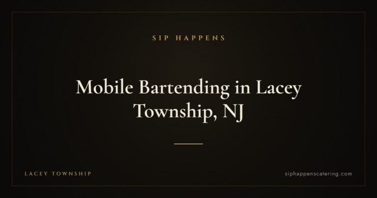 Mobile Bartending in Lacey Township, NJ — Sip Happens mobile bartending, New Jersey