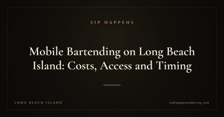 Mobile Bartending on Long Beach Island: Costs, Access and Timing — Sip Happens mobile bartending, New Jersey