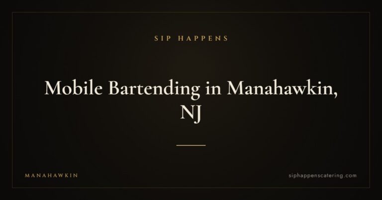 Mobile Bartending in Manahawkin, NJ — Sip Happens mobile bartending, New Jersey