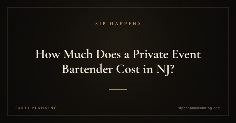 How Much Does a Private Event Bartender Cost in NJ? — Sip Happens mobile bartending, New Jersey