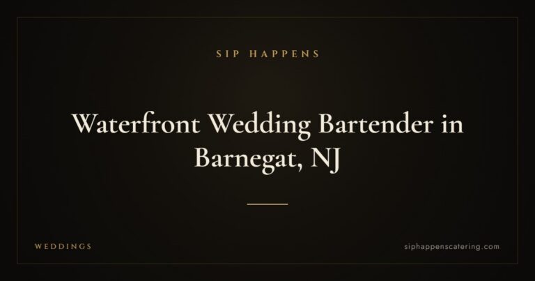 Waterfront Wedding Bartender in Barnegat, NJ — Sip Happens mobile bartending, New Jersey