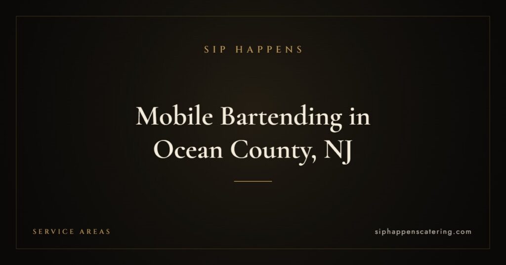 Mobile Bartending in Ocean County, NJ — Sip Happens mobile bartending, New Jersey